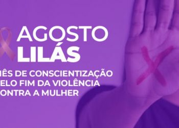 Secretaria das Mulheres inicia ações do ‘Agosto Lilás’ próximo dia primeiro