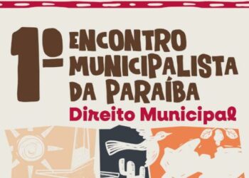 OAB,TCE e Famup realizam Encontro Municipalista da Paraíba nesta terça em Campina Grande